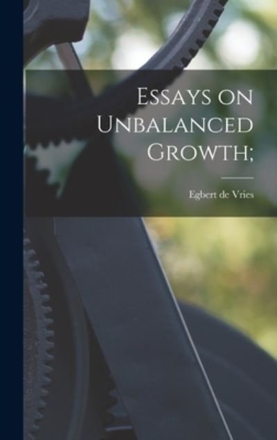 Cover for Egbert de 1901- Ed Vries · Essays on Unbalanced Growth; (Inbunden Bok) (2021)