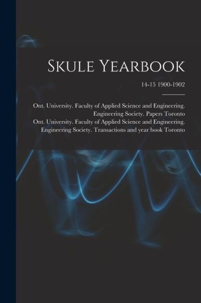 Cover for Ont University Faculty of Toronto · Skule Yearbook; 14-15 1900-1902 (Pocketbok) (2021)