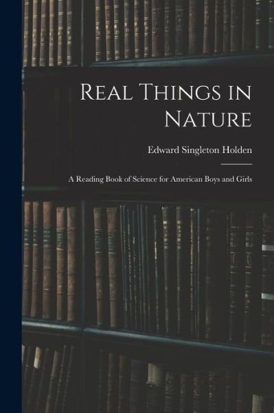 Cover for Edward Singleton Holden · Real Things in Nature (Book) (2022)