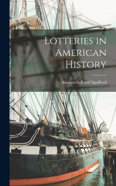 Cover for Spofford Ainsworth Rand · Lotteries in American History (Bog) (2022)