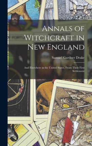 Cover for Samuel Gardner Drake · Annals of Witchcraft in New England (Book) (2022)