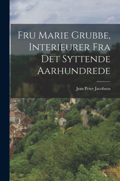 Cover for Jens Peter Jacobsen · Fru Marie Grubbe, Interieurer Fra Det Syttende Aarhundrede (Book) (2022)