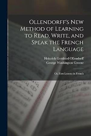 Cover for Heinrich Gottfried Ollendorff · Ollendorff's New Method of Learning to Read, Write, and Speak the French Language (Bog) (2022)