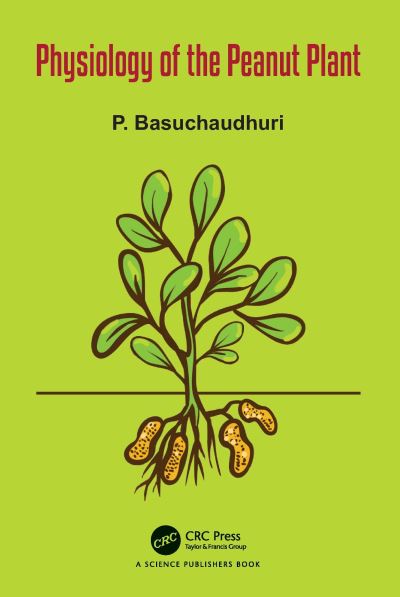 Cover for Basuchaudhuri, P (Indian Counsil of Agricultural Research,Delhi) · Physiology of the Peanut Plant (Hardcover Book) (2022)