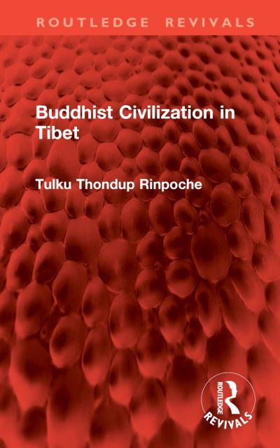 Cover for Tulku Thondup Rinpoche · Buddhist Civilization in Tibet - Routledge Revivals (Hardcover Book) (2024)