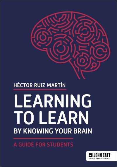 Learning to Learn by Knowing Your Brain: A Guide for Students - Hector Ruiz Martin - Livros - Hodder Education - 9781036005047 - 13 de outubro de 2023