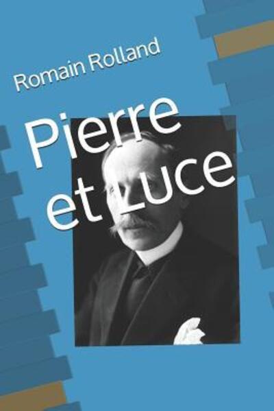 Pierre et Luce - Romain Rolland - Książki - Independently Published - 9781081500047 - 19 lipca 2019