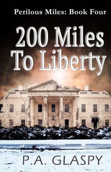 Cover for P a Glaspy · 200 Miles To Liberty (Paperback Book) (2019)