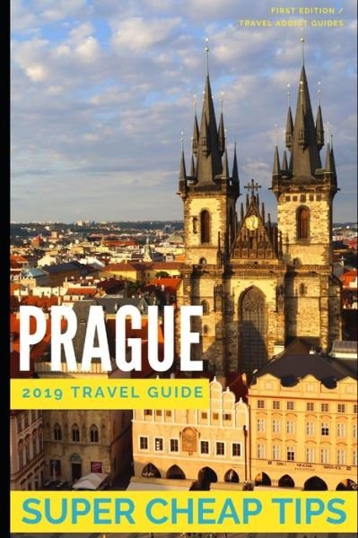 Cover for Phil G Tang · Super Cheap Prague 2019 Travel Guide (Paperback Book) (2019)