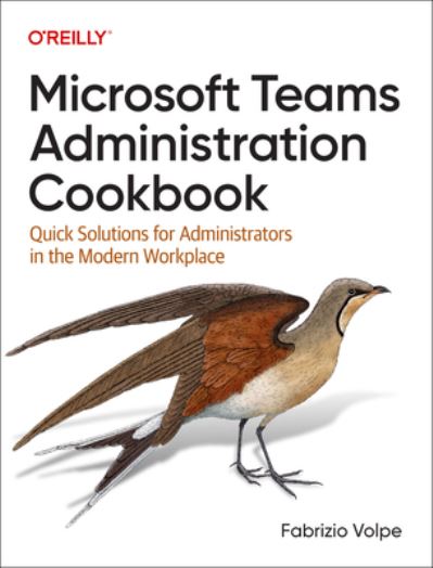 Cover for Fabrizio Volpe · Microsoft Teams Administration Cookbook: Quick Solutions for Administrators in the Modern Workplace (Paperback Book) (2023)