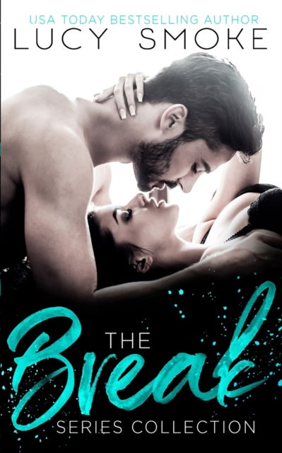 The Break Series Collection - Lucy Smoke - Books - Independently Published - 9781099909047 - July 28, 2019