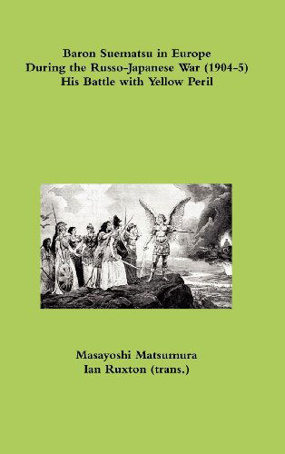 Cover for Masayoshi Matsumura · Baron Suematsu in Europe During the Russo-japanese War (1904-5) His Battle with Yellow Peril (Hardcover Book) (2011)