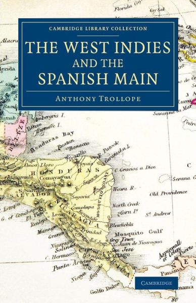 Cover for Anthony Trollope · The West Indies and the Spanish Main - Cambridge Library Collection - Latin American Studies (Paperback Book) (2014)