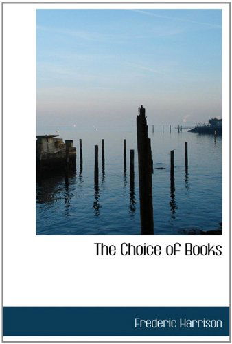 Cover for Frederic Harrison · The Choice of Books (Hardcover Book) (2009)