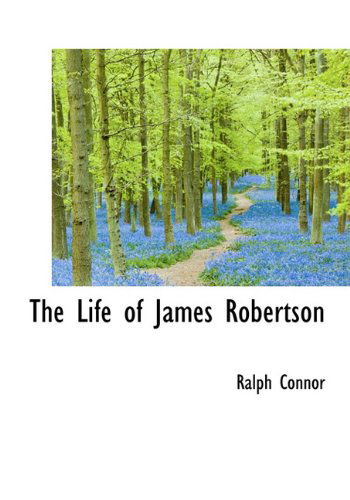 Cover for Ralph Connor · The Life of James Robertson (Hardcover Book) (2009)