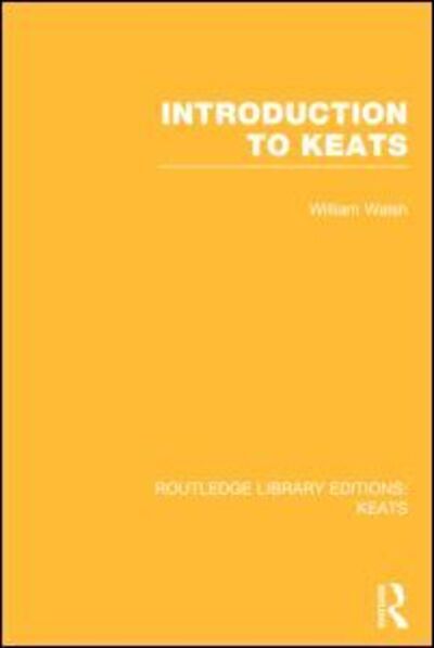 Cover for William Walsh · Introduction to Keats - Routledge Library Editions: Keats (Hardcover Book) (2014)