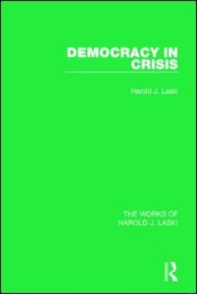 Cover for Harold J. Laski · Democracy in Crisis (Works of Harold J. Laski) - The Works of Harold J. Laski (Hardcover Book) (2014)