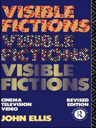 Visible Fictions: Cinema: Television: Video - John Ellis - Bøger - Taylor & Francis Ltd - 9781138835047 - 20. juli 2015