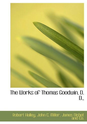 Cover for John C. Miller · The Works of Thomas Goodwin, D. D., (Hardcover Book) (2010)