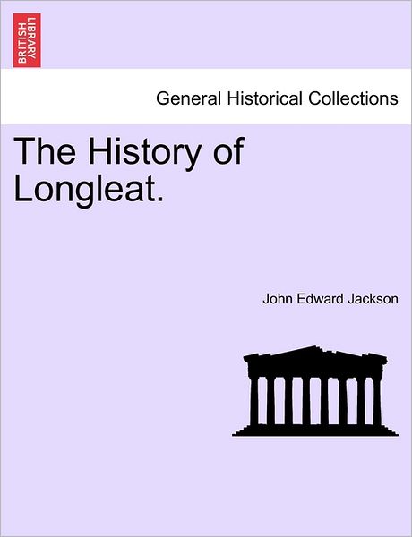 Cover for John Edward Jackson · The History of Longleat. (Paperback Book) (2011)