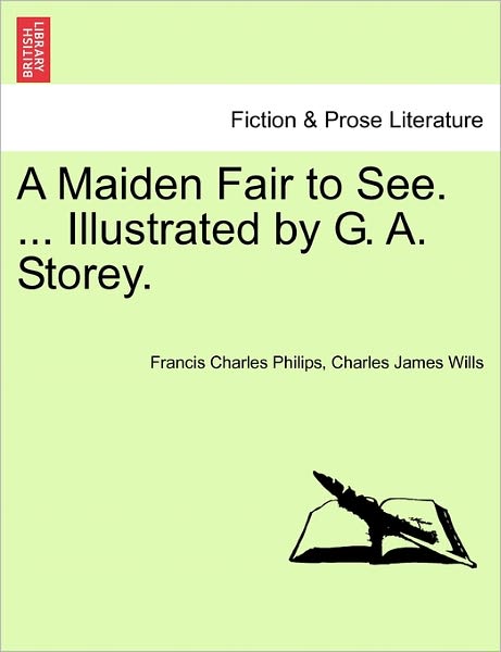 Cover for Charles James Wills · A Maiden Fair to See. ... Illustrated by G. A. Storey. (Paperback Book) (2011)