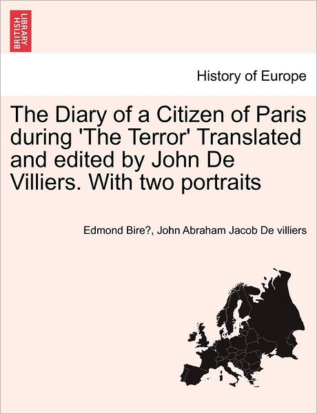 Cover for Edmond Bire · The Diary of a Citizen of Paris During 'the Terror' Translated and Edited by John De Villiers. with Two Portraits Vol. Ii. (Paperback Book) (2011)