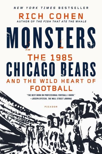 Monsters: The 1985 Chicago Bears and the Wild Heart of Football - Rich Cohen - Libros - Picador - 9781250056047 - 14 de octubre de 2014