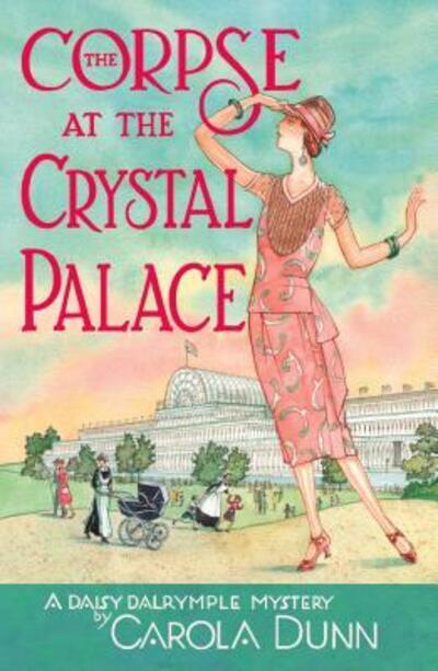 Cover for Carola Dunn · Corpse at the Crystal Palace A Daisy Dalrymple Mystery (Book) (2019)