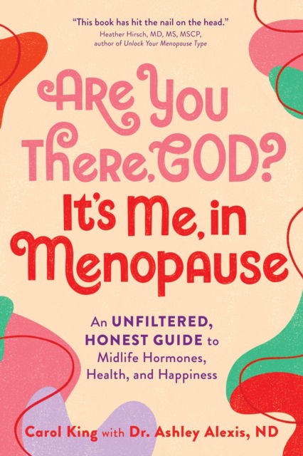 Cover for Carol King · Are You There, God? It's Me, In Menopause : An Unfiltered, Honest Guide to Midlife Hormones, Health, and Happiness (Paperback Book) (2025)