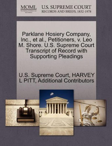 Cover for Additional Contributors · Parklane Hosiery Company, Inc., et Al., Petitioners, V. Leo M. Shore. U.s. Supreme Court Transcript of Record with Supporting Pleadings (Paperback Book) (2011)