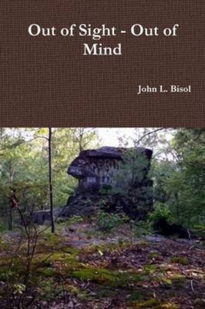 Cover for John L Bisol · Out of Sight - out of Mind (Paperback Book) (2015)