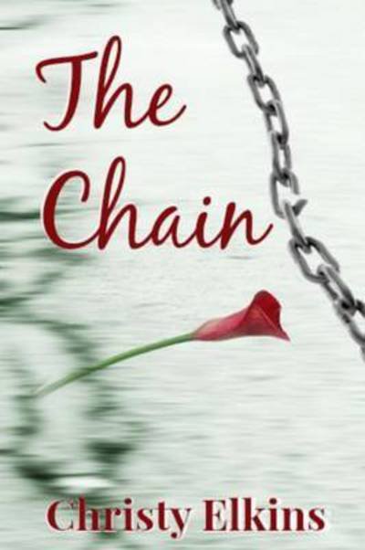 The Chain - Christy Elkins - Books - Lulu.com - 9781329158047 - July 21, 2015
