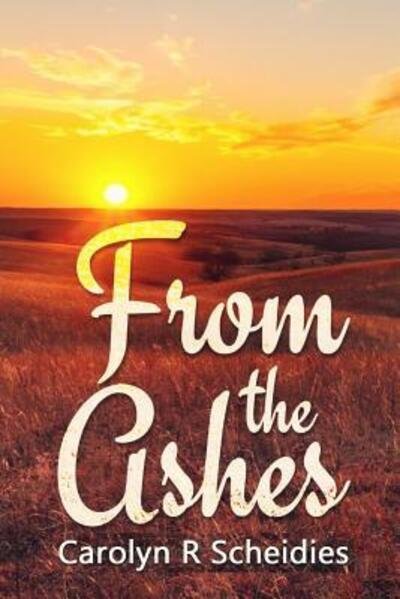 Carolyn R Scheidies · From the Ashes (Paperback Book) (2015)