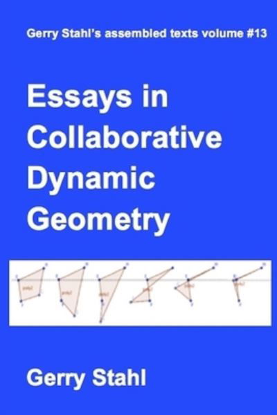 Cover for Gerry Stahl · Essays in Collaborative Dynamic Geometry (Taschenbuch) (2020)