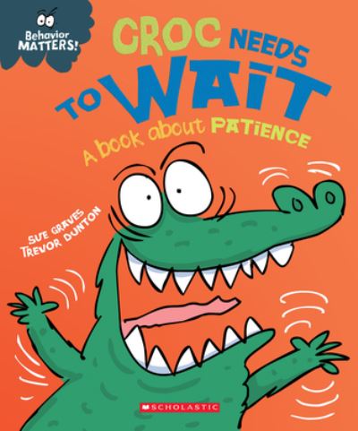 Cover for Sue Graves · Croc Needs to Wait (Behavior Matters) (Library Edition) (Hardcover Book) [Library edition] (2021)