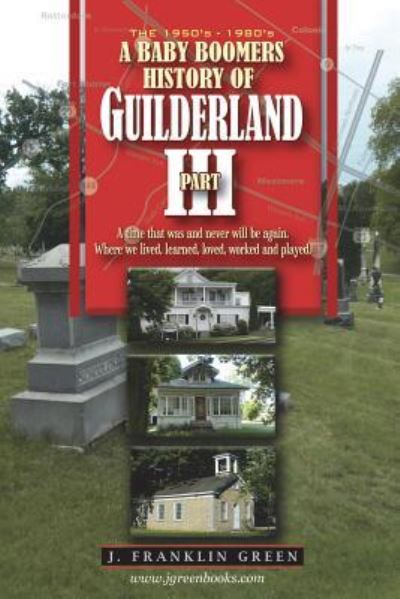 A Baby Boomers History of Guilderland Part III - John Green - Kirjat - Lulu.com - 9781387903047 - lauantai 23. kesäkuuta 2018