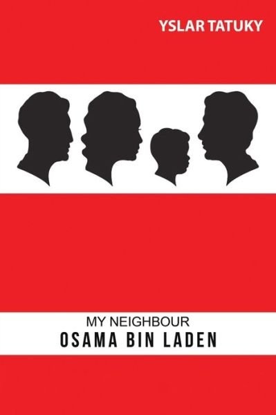 My Neighbour Osama Bin Laden - Yslar Tatuky - Books - Austin Macauley Publishers - 9781398471047 - June 30, 2022