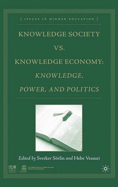 Cover for Sverker Sorlin · Knowledge Society vs. Knowledge Economy: Knowledge, Power, and Politics - Issues in Higher Education (Gebundenes Buch) [2007 edition] (2007)