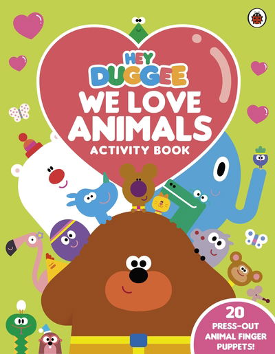 Hey Duggee: We Love Animals Activity Book: With press-out finger puppets! - Hey Duggee - Hey Duggee - Książki - Penguin Random House Children's UK - 9781405940047 - 26 grudnia 2019