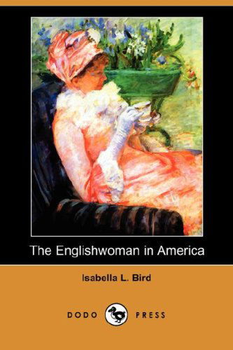 Cover for Isabella Lucy Bird · The Englishwoman in America (Dodo Press) (Paperback Book) (2008)