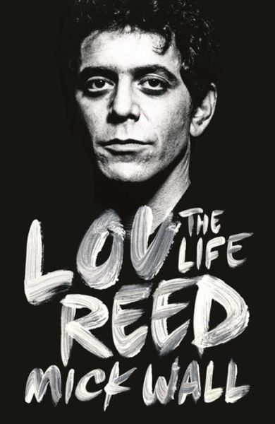 Lou Reed: The Life - Mick Wall - Boeken - Orion Publishing Co - 9781409153047 - 14 augustus 2014