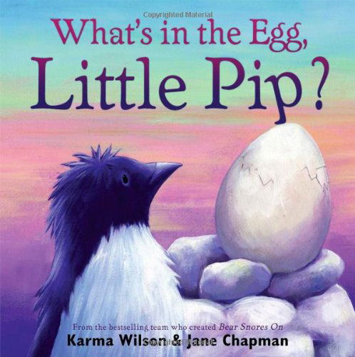 Cover for Karma Wilson · What's in the Egg, Little Pip? (Hardcover Book) (2010)
