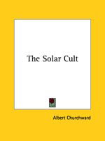 Cover for Albert Churchward · The Solar Cult (Paperback Book) (2005)