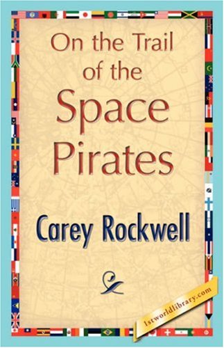 Cover for Carey Rockwell · On the Trail of the Space Pirates (Hardcover Book) (2007)