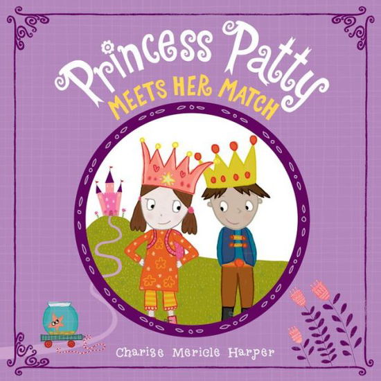 Cover for Charise Mericle Harper · Princess Patty Meets Her Match (Hardcover Book) (2015)