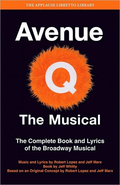 Avenue Q: the Musical - the Complete Book and Lyrics of the Broadway Musical - Jeff Marx - Kirjat - Applause Theatre Book Publishers - 9781423489047 - perjantai 15. lokakuuta 2010