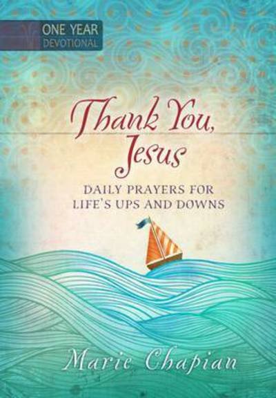 Cover for Marie Chapian · 365 Daily Devotions: Thank you Jesus: Daily Prayers of Praise and Gratitude (Hardcover Book) (2016)