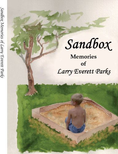 Cover for Larry Everett Parks · Sandbox: Memories of Larry Everett Parks (Paperback Book) (2006)