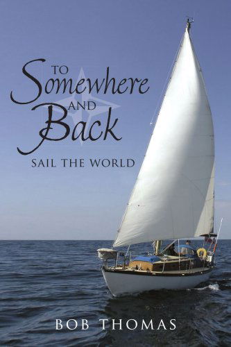 Cover for Robert Freeman · To Somewhere and Back: Sail the World (Paperback Book) (2006)