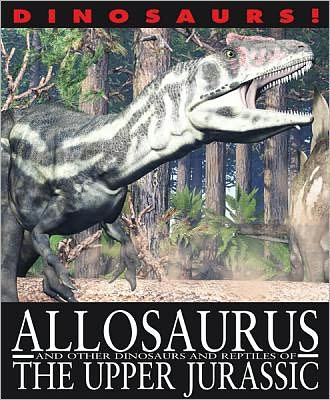 Cover for David West · Allosaurus and Other Dinosaurs and Reptiles from the Upper Jurassic (Dinosaurs! (Gareth Stevens)) (Hardcover Book) (2012)